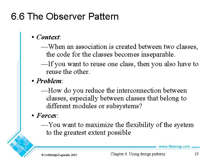 6. 6 The Observer Pattern • Context: —When an association is created between two