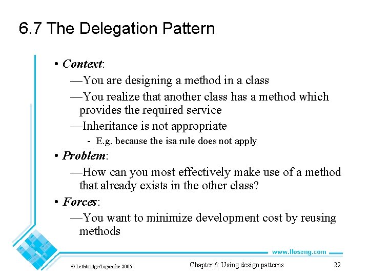 6. 7 The Delegation Pattern • Context: —You are designing a method in a