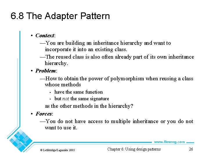 6. 8 The Adapter Pattern • Context: —You are building an inheritance hierarchy and