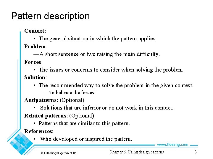 Pattern description Context: • The general situation in which the pattern applies Problem: —A