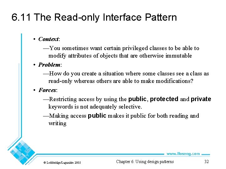 6. 11 The Read-only Interface Pattern • Context: —You sometimes want certain privileged classes