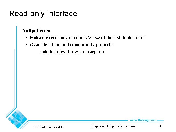 Read-only Interface Antipatterns: • Make the read-only class a subclass of the «Mutable» class