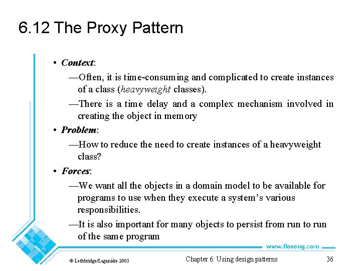 6. 12 The Proxy Pattern • Context: —Often, it is time-consuming and complicated to