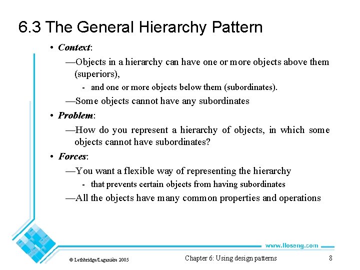 6. 3 The General Hierarchy Pattern • Context: —Objects in a hierarchy can have