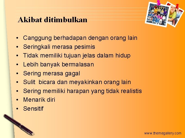 Akibat ditimbulkan • • • Canggung berhadapan dengan orang lain Seringkali merasa pesimis Tidak