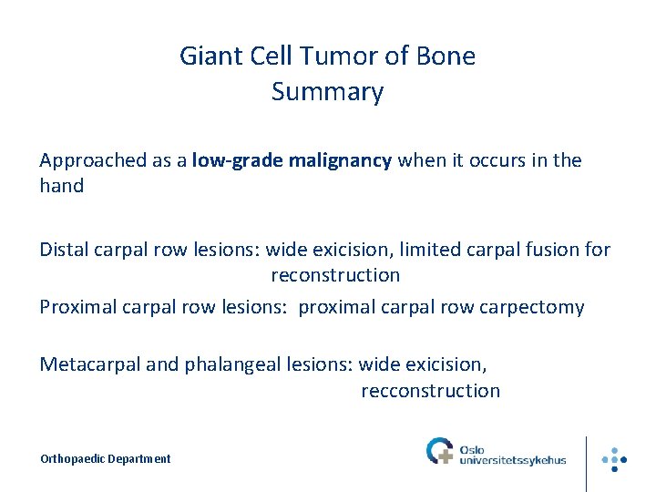 Giant Cell Tumor of Bone Summary Approached as a low-grade malignancy when it occurs