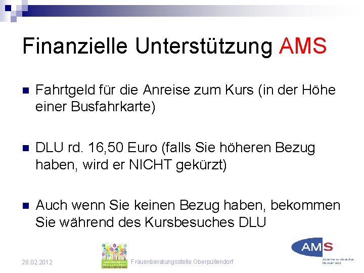 Finanzielle Unterstützung AMS n Fahrtgeld für die Anreise zum Kurs (in der Höhe einer