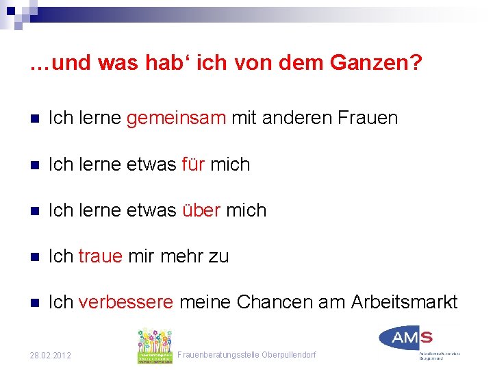 …und was hab‘ ich von dem Ganzen? n Ich lerne gemeinsam mit anderen Frauen …und was hab‘ ich von dem Ganzen? n Ich lerne gemeinsam mit anderen Frauen