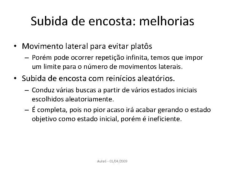 Subida de encosta: melhorias • Movimento lateral para evitar platôs – Porém pode ocorrer