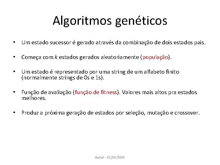 Algoritmos genéticos • Um estado sucessor é gerado através da combinação de dois estados