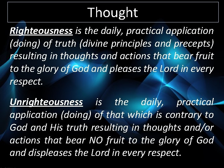 Thought Righteousness is the daily, practical application (doing) of truth (divine principles and precepts)