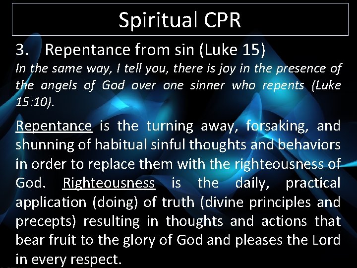 Spiritual CPR 3. Repentance from sin (Luke 15) In the same way, I tell