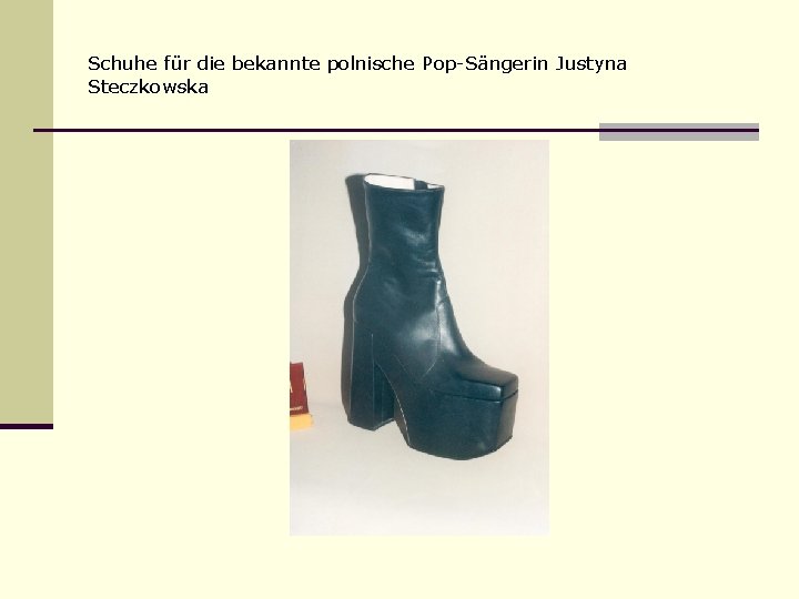 Schuhe für die bekannte polnische Pop-Sängerin Justyna Steczkowska 