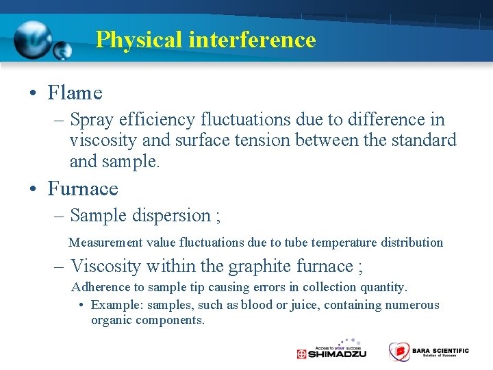 Physical interference • Flame – Spray efficiency fluctuations due to difference in viscosity and