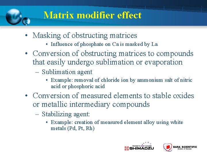 Matrix modifier effect • Masking of obstructing matrices • Influence of phosphate on Ca