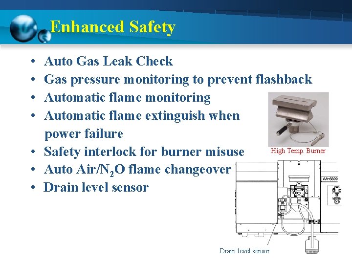 Enhanced Safety • Auto Gas Leak Check • Gas pressure monitoring to prevent flashback