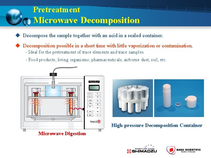 Pretreatment Microwave Decomposition u Decompose the sample together with an acid in a sealed