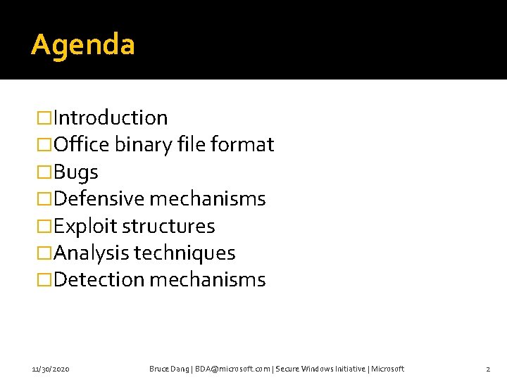 Agenda �Introduction �Office binary file format �Bugs �Defensive mechanisms �Exploit structures �Analysis techniques �Detection