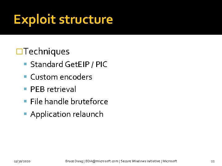 Exploit structure �Techniques Standard Get. EIP / PIC Custom encoders PEB retrieval File handle