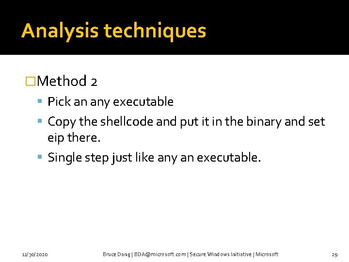 Analysis techniques �Method 2 Pick an any executable Copy the shellcode and put it