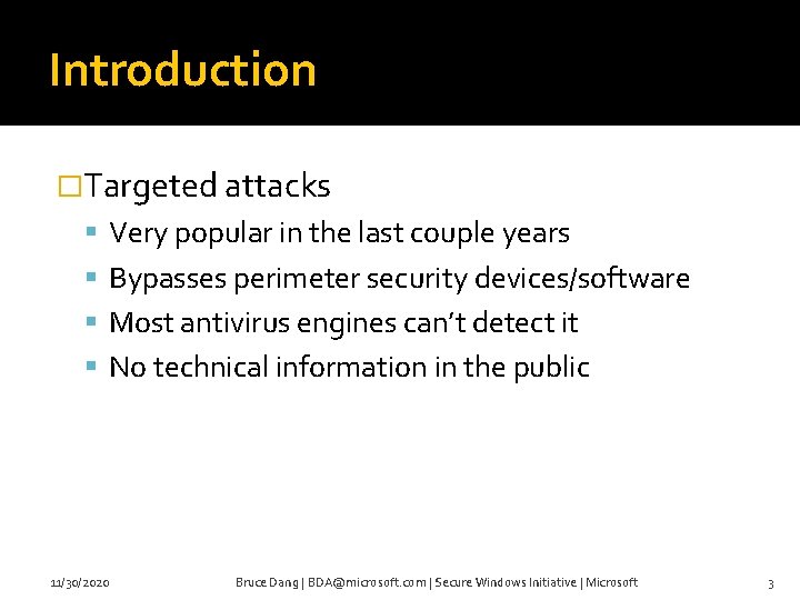 Introduction �Targeted attacks Very popular in the last couple years Bypasses perimeter security devices/software