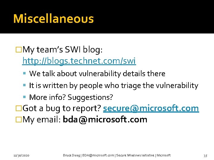 Miscellaneous �My team’s SWI blog: http: //blogs. technet. com/swi We talk about vulnerability details
