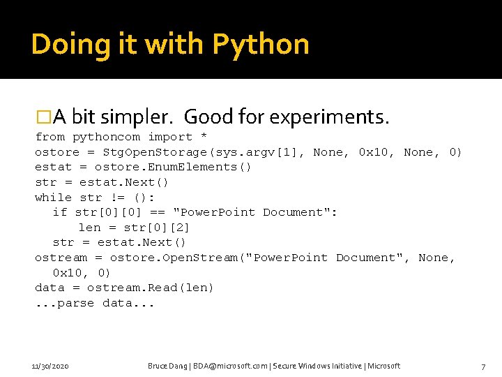 Doing it with Python �A bit simpler. Good for experiments. from pythoncom import *