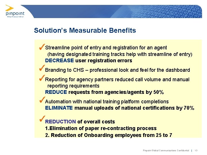 Solution’s Measurable Benefits Streamline point of entry and registration for an agent (having designated