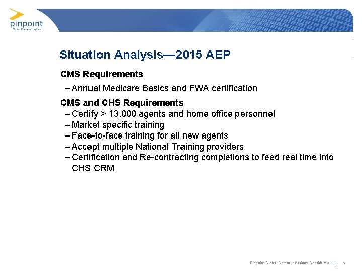 Situation Analysis— 2015 AEP CMS Requirements – Annual Medicare Basics and FWA certification CMS