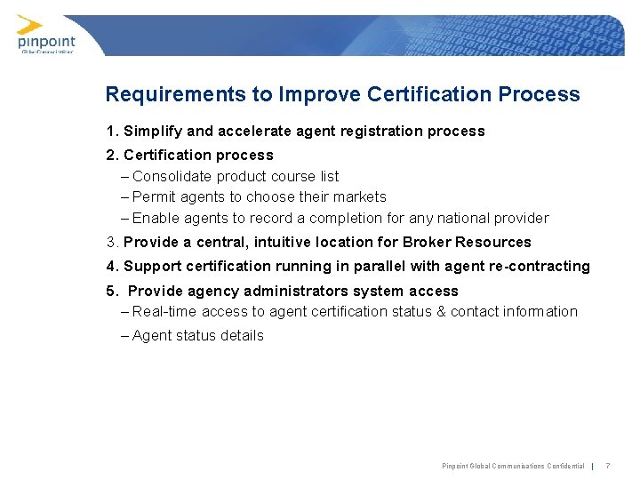 Requirements to Improve Certification Process 1. Simplify and accelerate agent registration process 2. Certification