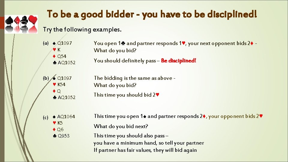 To be a good bidder - you have to be disciplined! Try the following