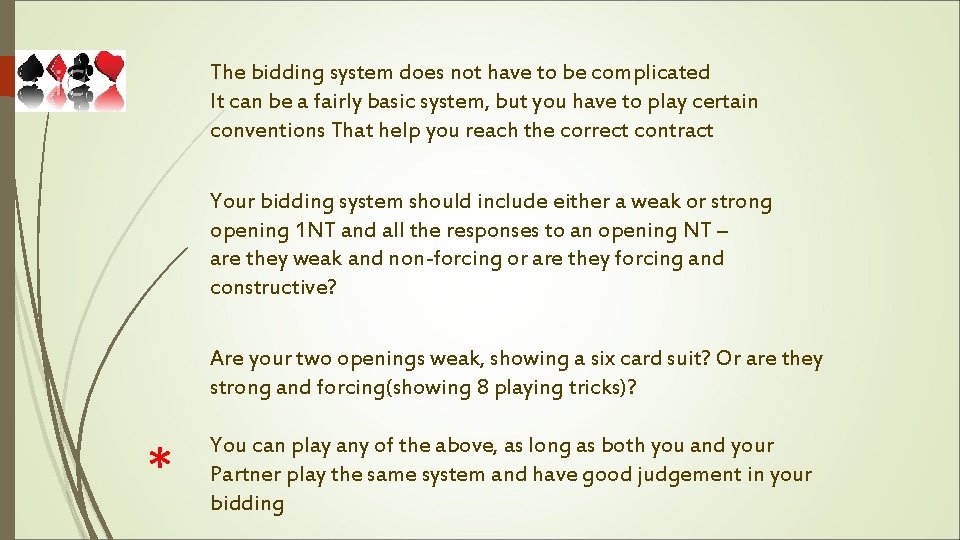 The bidding system does not have to be complicated It can be a fairly