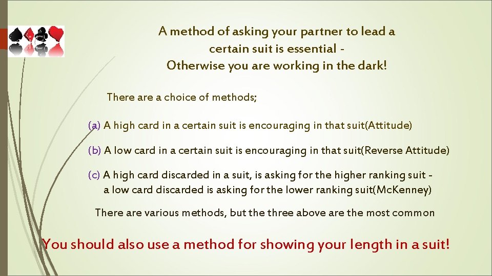 A method of asking your partner to lead a certain suit is essential Otherwise