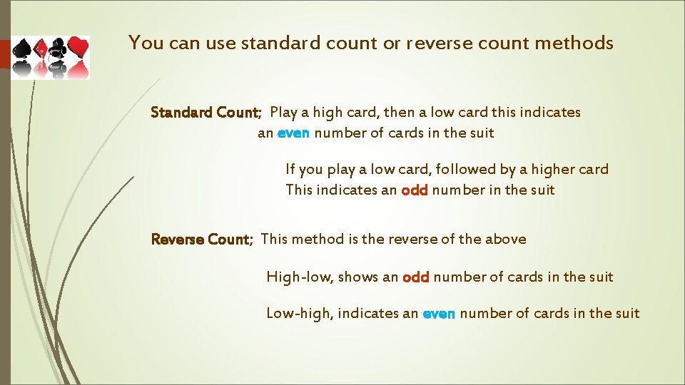 You can use standard count or reverse count methods Standard Count; Play a high