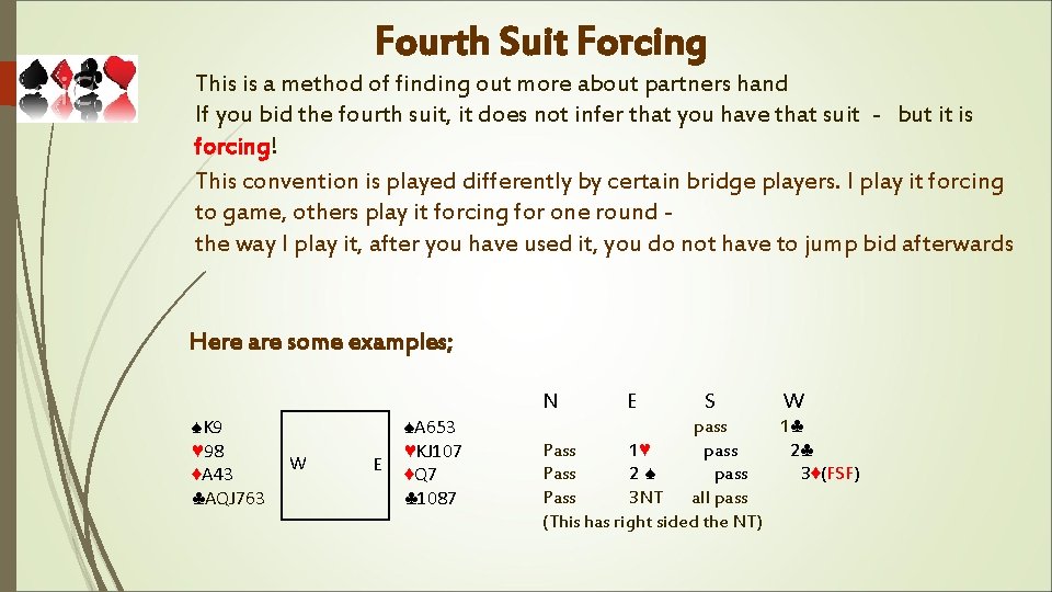 Fourth Suit Forcing This is a method of finding out more about partners hand