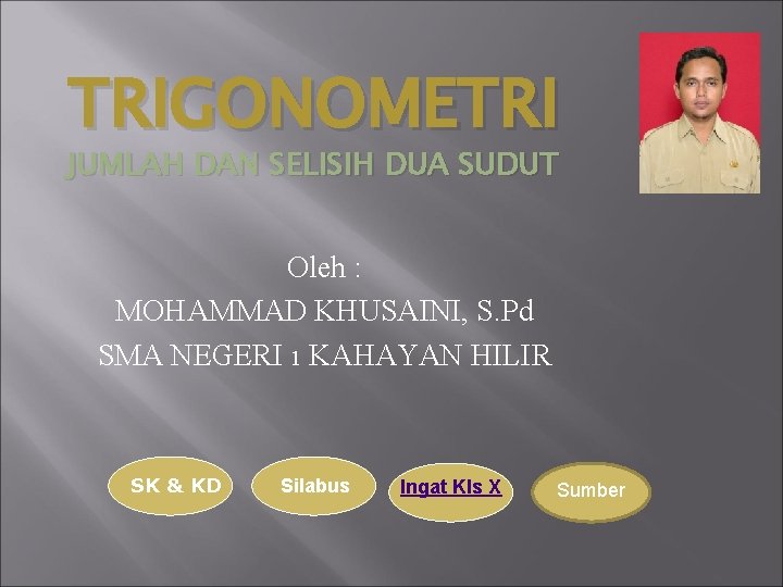 Trigonometri Jumlah Dan Selisih Dua Sudut Oleh Mohammad Trigonometri Jumlah Dan Selisih Dua Sudut Oleh Mohammad