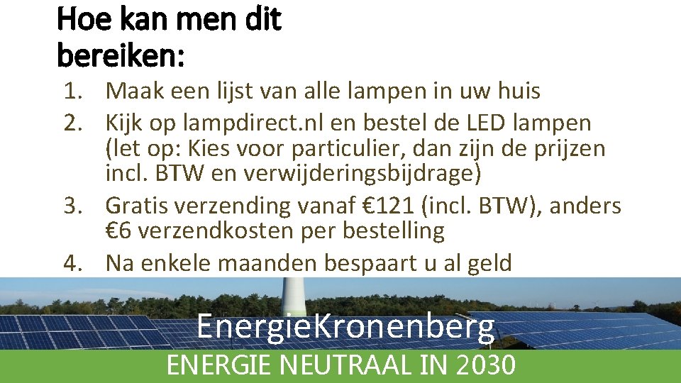 Hoe kan men dit bereiken: 1. Maak een lijst van alle lampen in uw