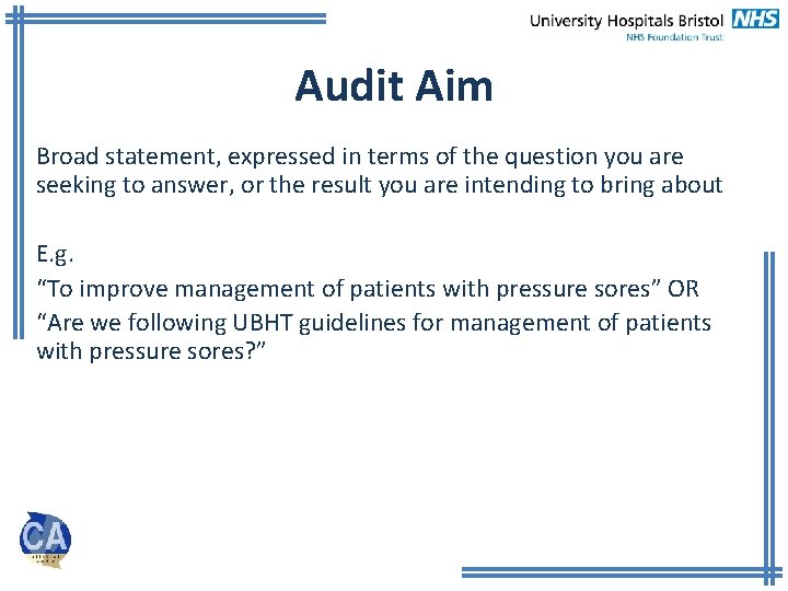 Audit Aim Broad statement, expressed in terms of the question you are seeking to