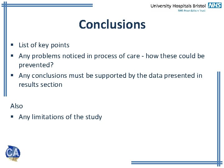 Conclusions § List of key points § Any problems noticed in process of care