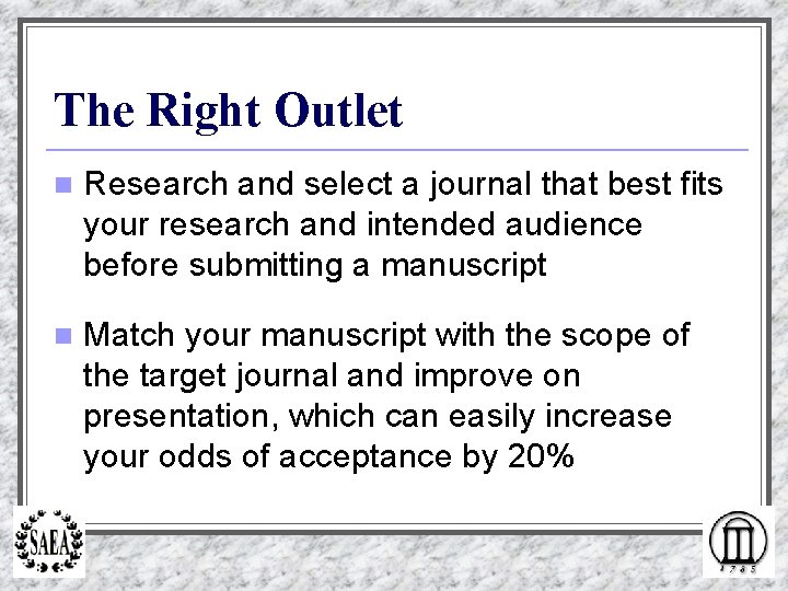 The Right Outlet n Research and select a journal that best fits your research