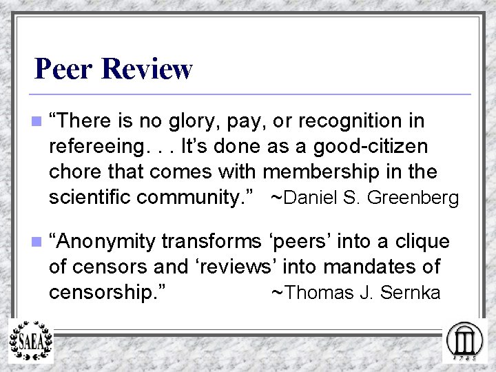 Peer Review n “There is no glory, pay, or recognition in refereeing. . .