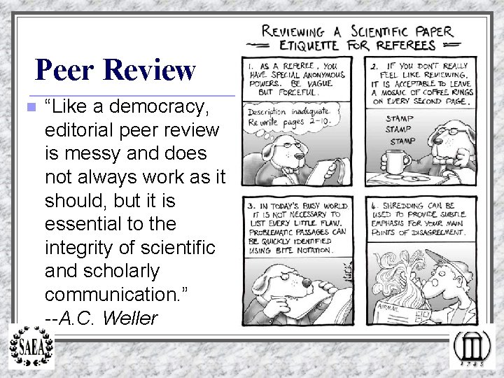 Peer Review n “Like a democracy, editorial peer review is messy and does not