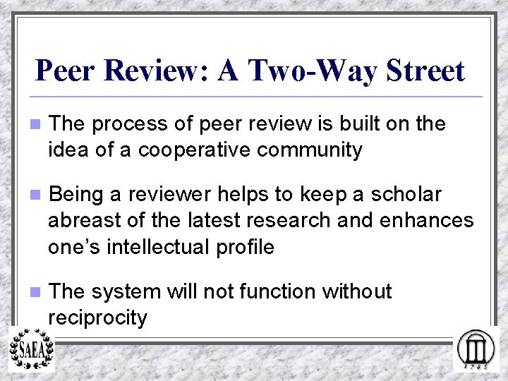 Peer Review: A Two-Way Street n The process of peer review is built on