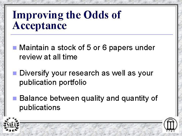 Improving the Odds of Acceptance n Maintain a stock of 5 or 6 papers