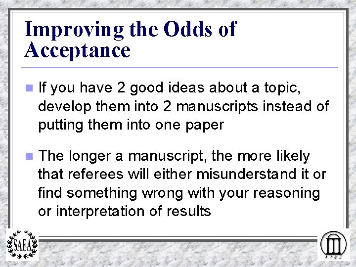 Improving the Odds of Acceptance n If you have 2 good ideas about a