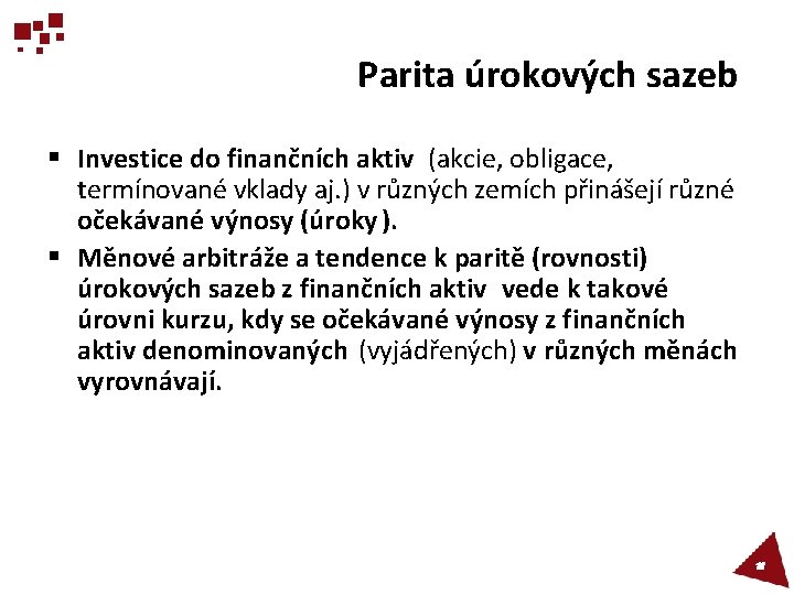 Parita úrokových sazeb § Investice do finančních aktiv (akcie, obligace, termínované vklady aj. )