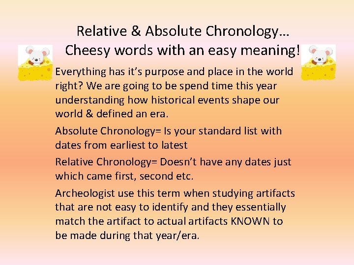 Relative & Absolute Chronology… Cheesy words with an easy meaning! Everything has it’s purpose