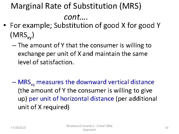 Marginal Rate of Substitution (MRS) cont…. • For example; Substitution of good X for