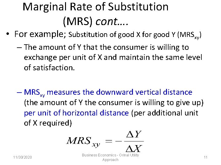 Marginal Rate of Substitution (MRS) cont…. • For example; Substitution of good X for