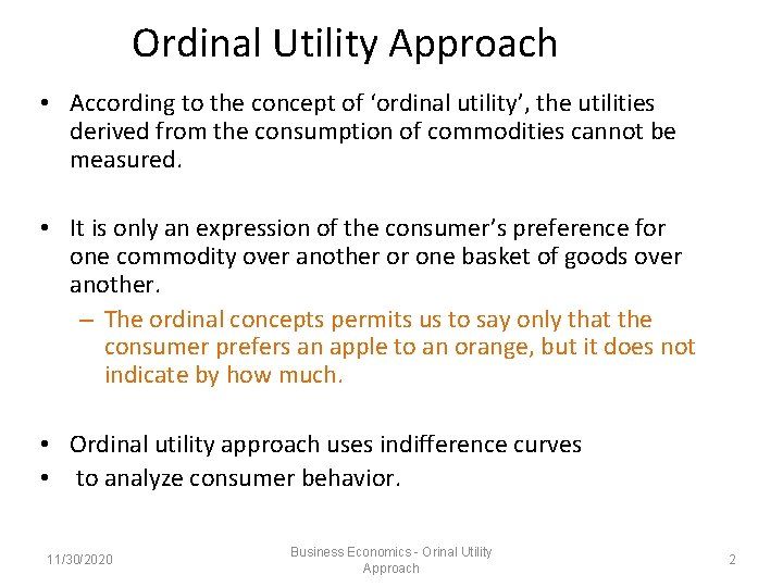 Ordinal Utility Approach • According to the concept of ‘ordinal utility’, the utilities derived